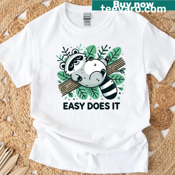 Funny T-shirt featuring a lazy raccoon with the phrase 'Easy Does It'