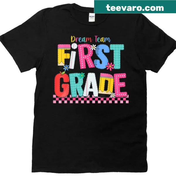 First Grade Dream Team t-shirt for teachers