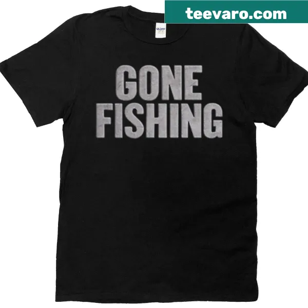 Gone Fishing t-shirt for fishing enthusiasts