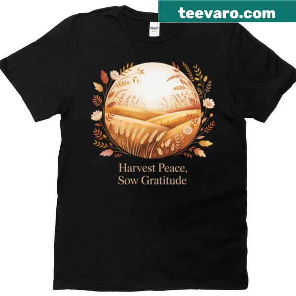 T-shirt with an uplifting message about peace and gratitude