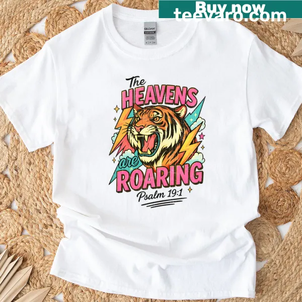 T-shirt with the phrase "Heavens Are Roaring" from Psalm 19:1