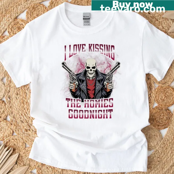Funny T-shirt with the text 'I Love Kissing The Homies Goodnight'
