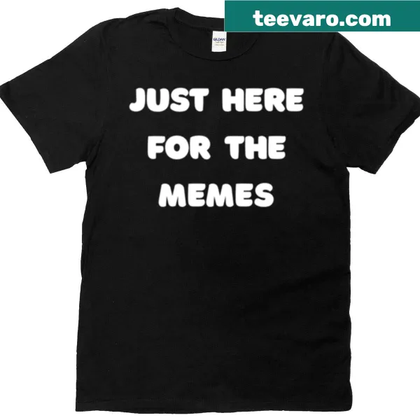 T-shirt with the phrase 'Just Here For The Memes' in fun typography