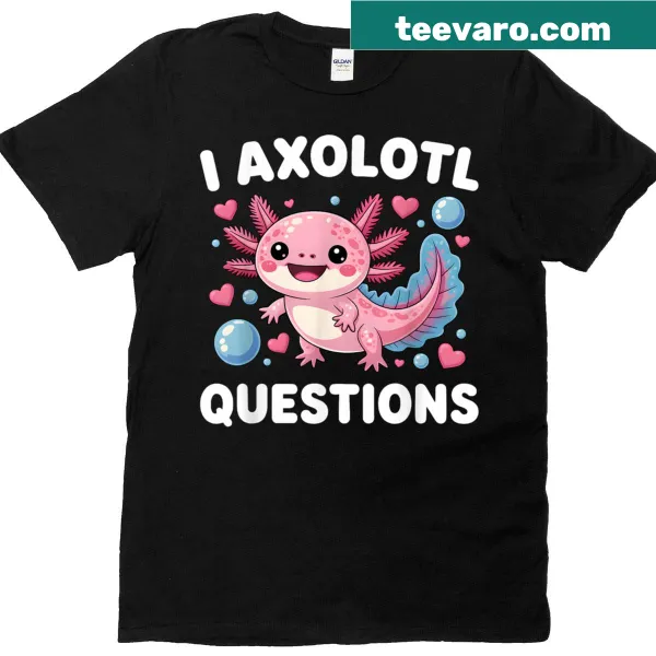 Graphic T-shirt with axolotl and 'I Axolotl Questions' text