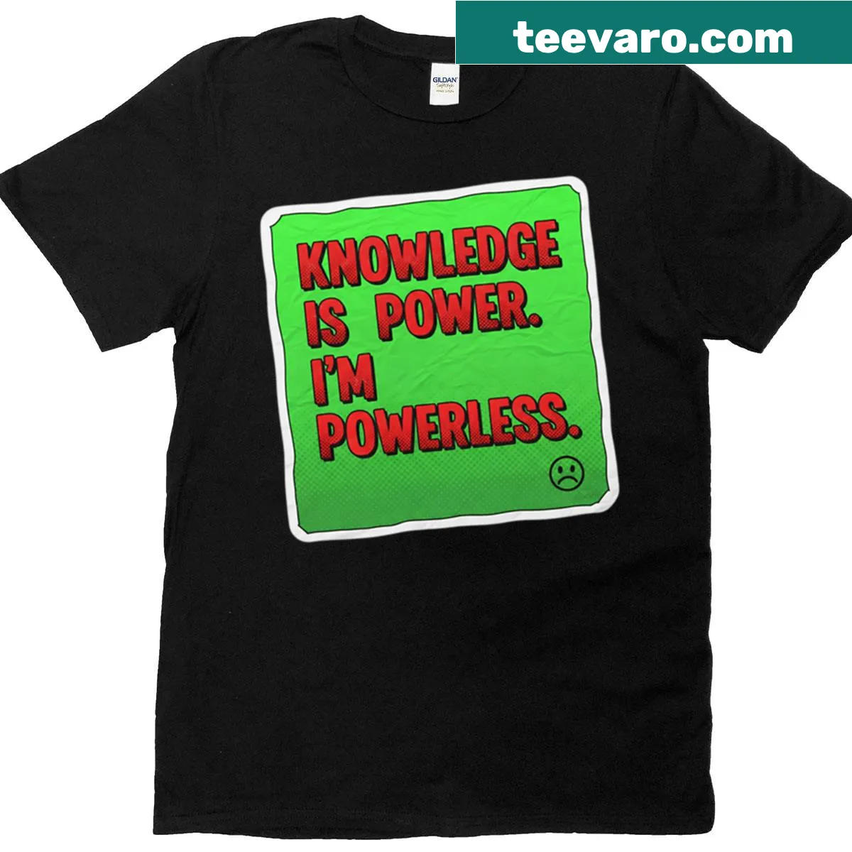 T-shirt with the phrase 'Knowledge is power, I'm powerless' in playful typography — on a men's t-shirt