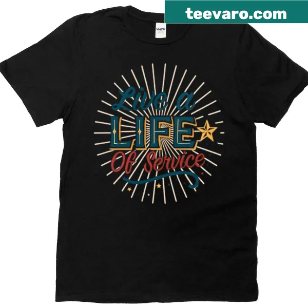 T-shirt with the inspiring phrase 'Live A Life Of Service'