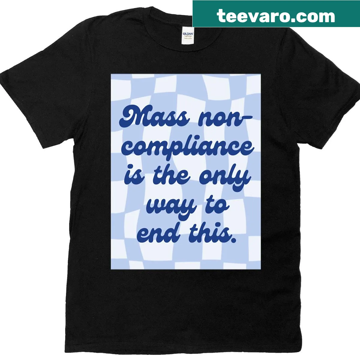 Bold statement t-shirt with the text 'Mass Non-compliance Is The Only Way To End This' — on a men's t-shirt