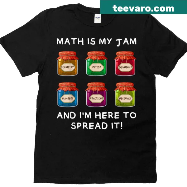 Teacher T-shirt with the phrase 'Math Is My Jam And I'm Here To Spread It'