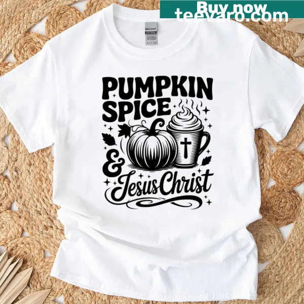 T-shirt with the phrase 'Pumpkin Spice And Jesus Christ' in cute illustration style.
