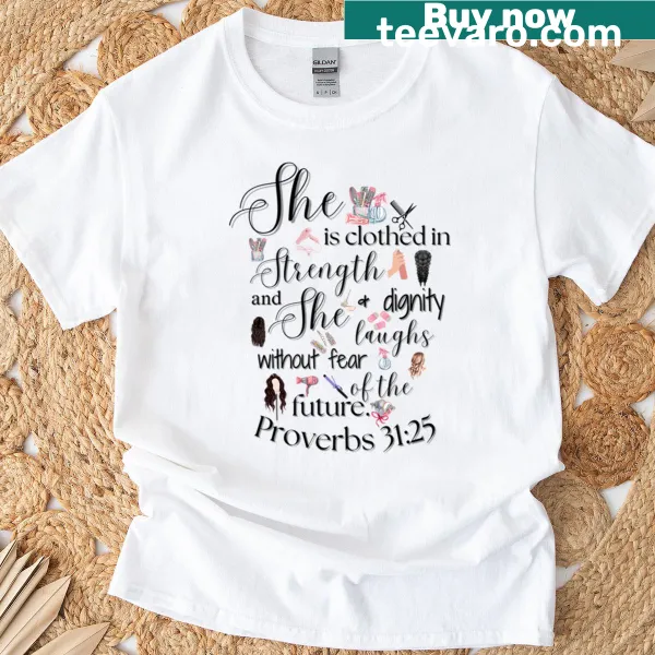 Inspirational Proverbs 31:25 T-shirt for hairstylists