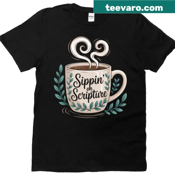 T-shirt featuring the phrase 'Sippin On Scripture' in a casual font