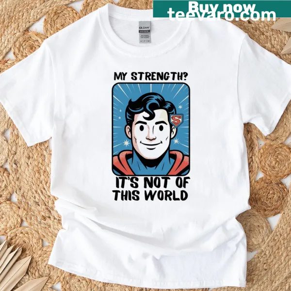 Motivational T-shirt with 'Strength Beyond This World' text.