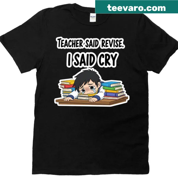 Humorous oversized teacher t-shirt with 'Teacher Said Revise I Said Cry' text
