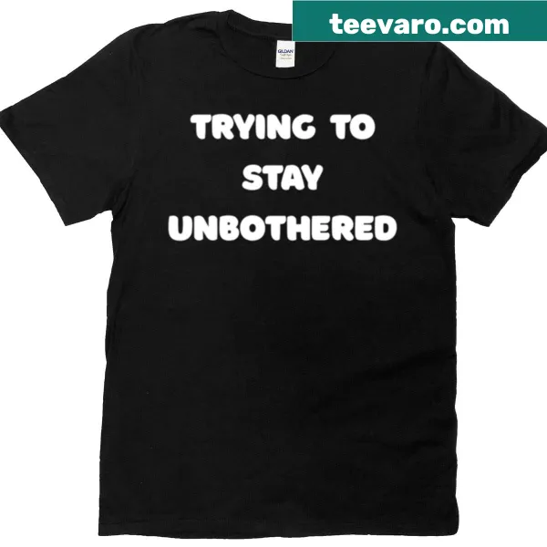 Funny unbothered Gen Z slang t-shirt in trendy typography