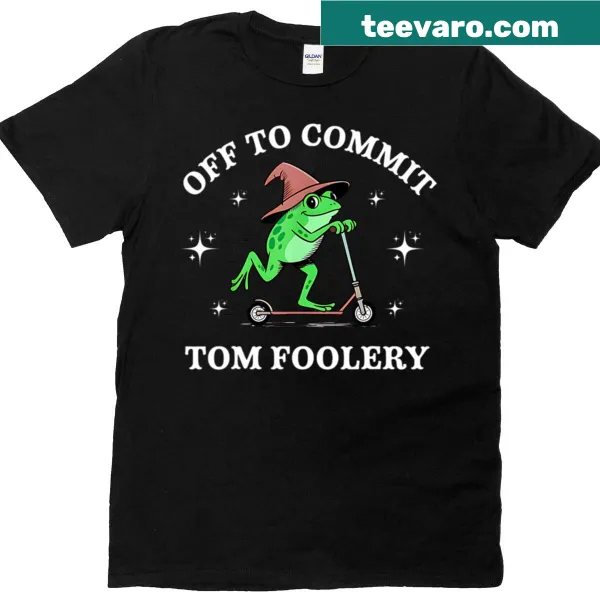 Playful frog meme t-shirt with humorous saying about tom foolery