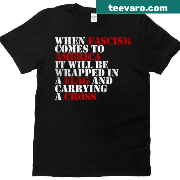T-shirt featuring phrase 'When Fascism Comes To America' in bold typography