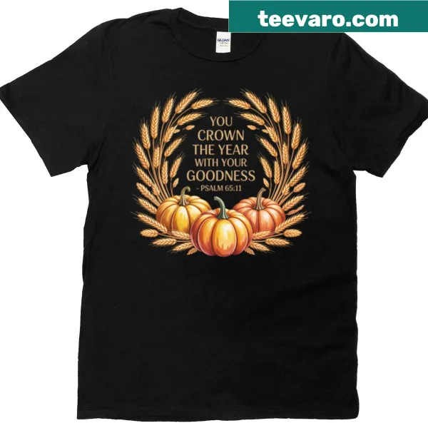 Faith-based typography T-shirt with Psalm 6511 text.