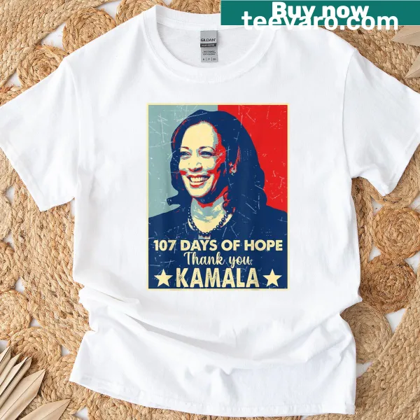 T-shirt with the phrase '107 Days Of Hope Thank You Kamala Harris'