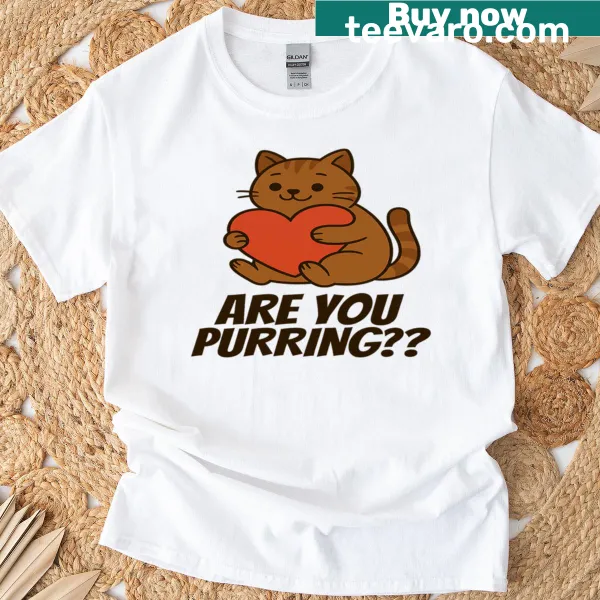 Funny cat graphic with text 'Are You Purring' on a T-shirt