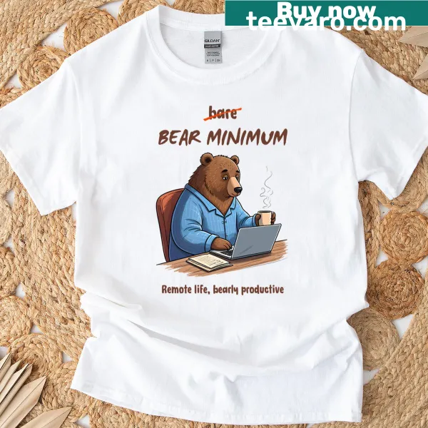 Lazy bear graphic on a shirt with Bear Minimum text for remote work