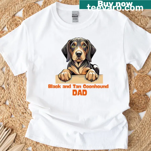 Funny dog dad T-shirt with Black and Tan Coonhound theme