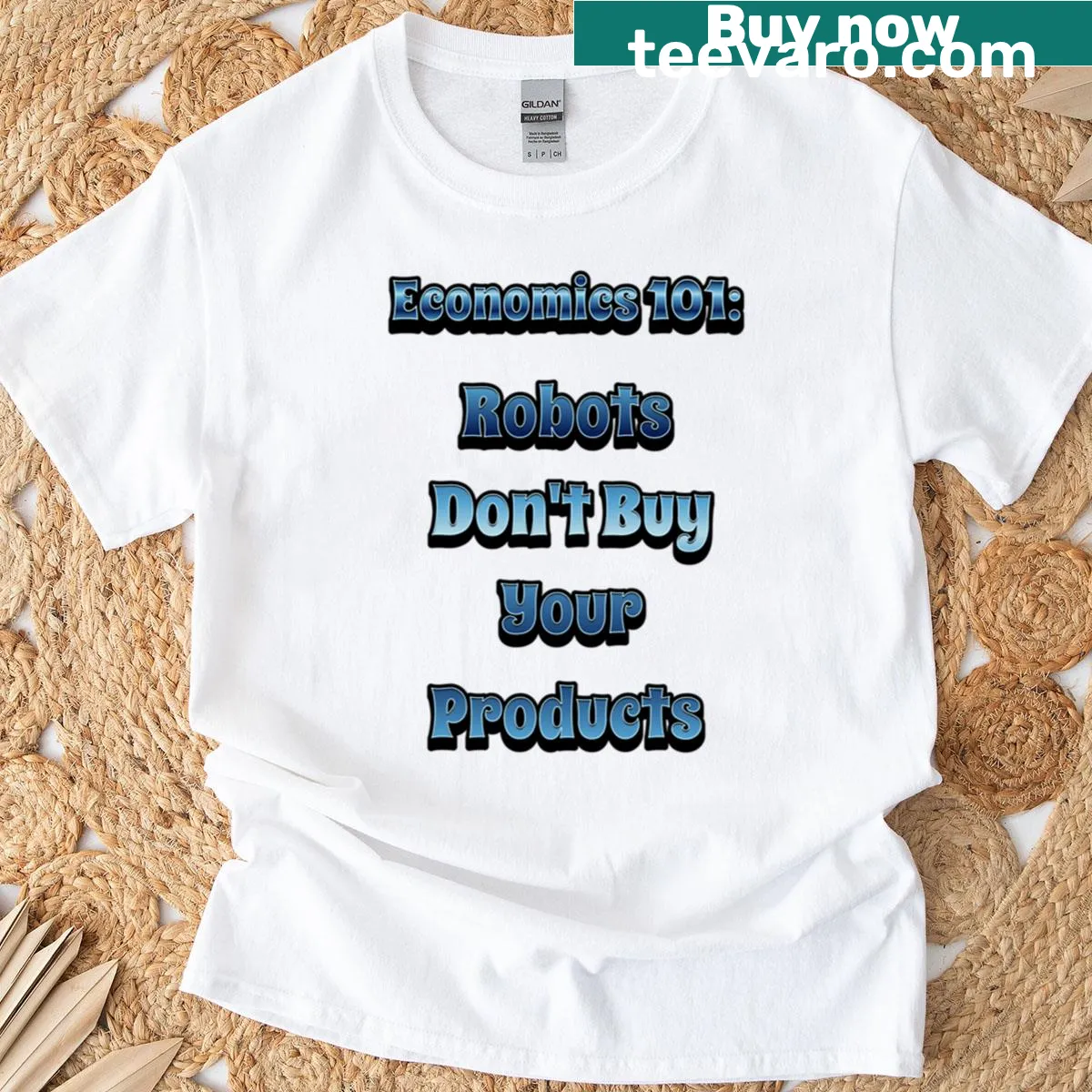 Playful typography tee stating 'Economics 101 Robots Don't Buy Your Products' — on a men's t-shirt