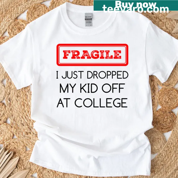 Funny t-shirt for moms highlighting the college drop-off experience.