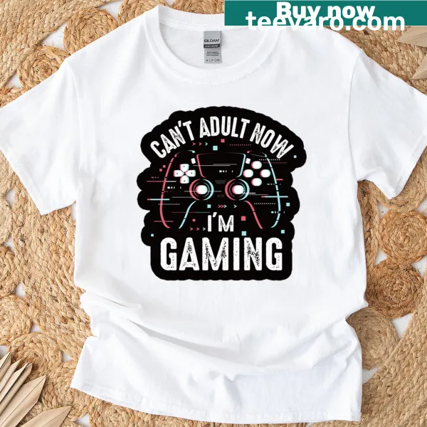 Text T-shirt with humorous 'Can't Adult Right Now' gaming message