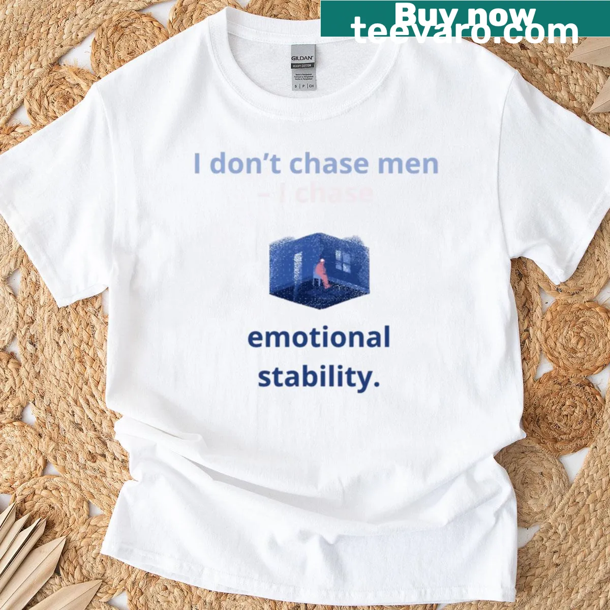 Bold text shirt stating 'I Don't Chase Men I Chase Emotional Stability' — on a men's t-shirt