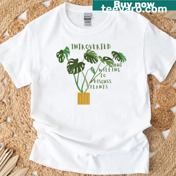 Funny t-shirt for plant lovers with text about introversion