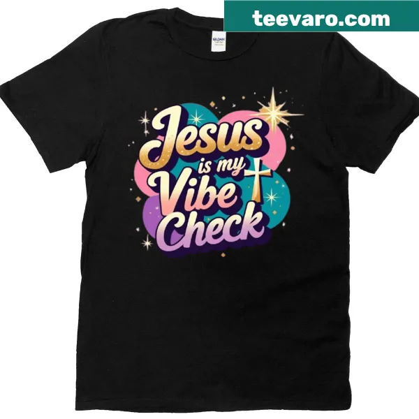 T-shirt with the phrase 'Jesus Is My Vibe Check.'