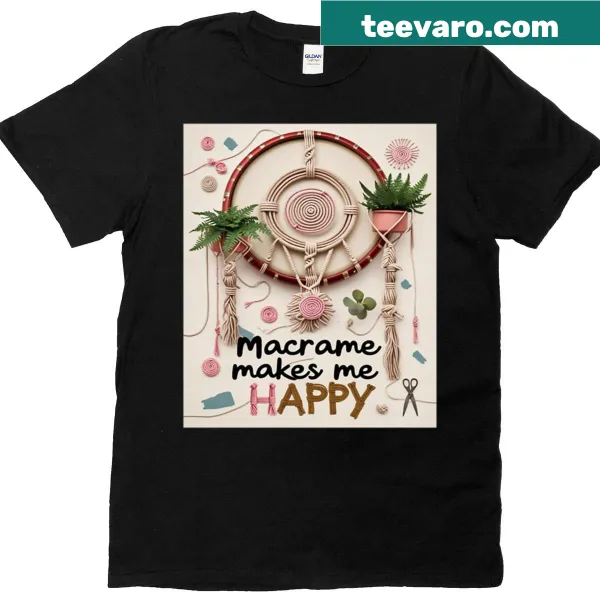 Funny T-shirt with 'Macrame Makes Me Happy' in playful typography