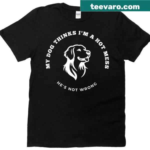 Funny t-shirt with the saying about being a hot mess dog owner