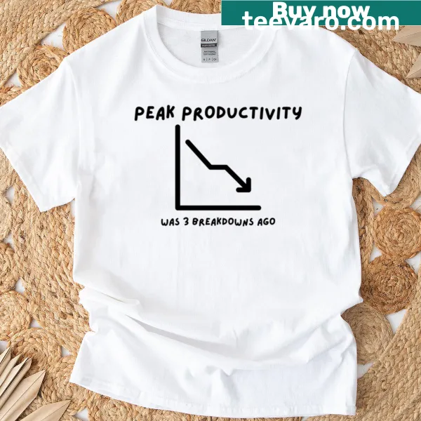 Humorous shirt with the phrase about productivity breakdowns.