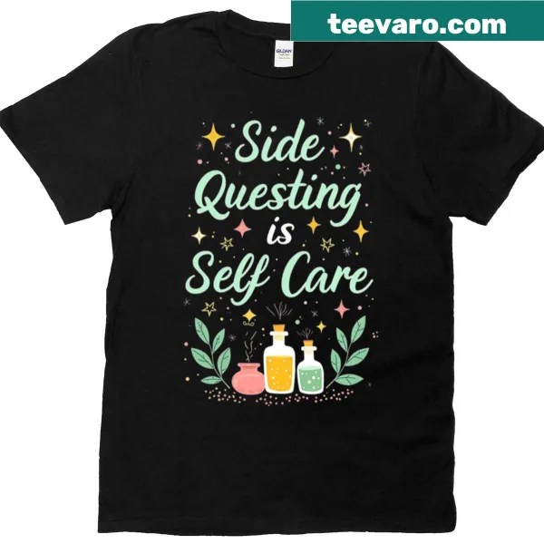 Inspirational T-shirt with text about side questing and self care