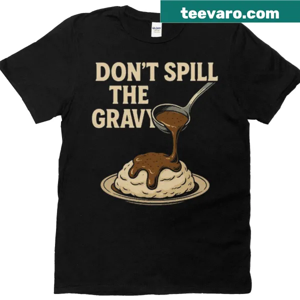 T-shirt with the phrase 'Spill the gravy' for food lovers