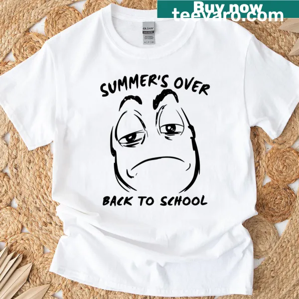Sarcastic meme T-shirt about going back to school after summer.