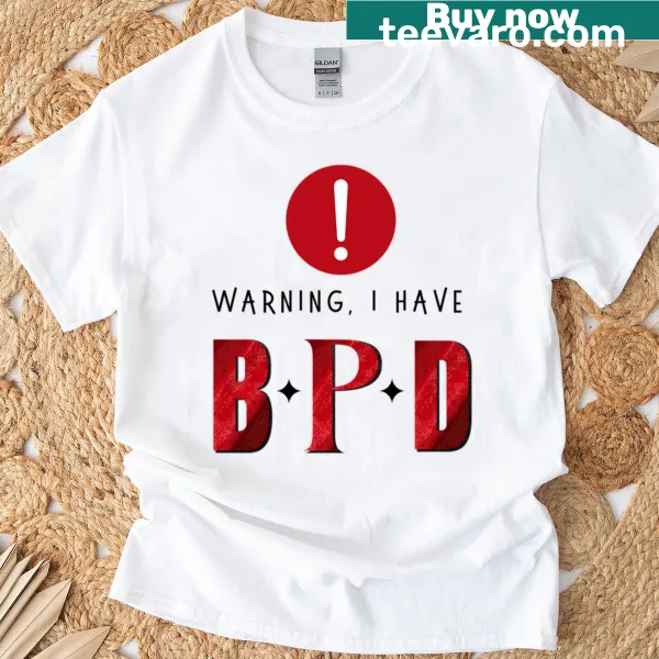 T-shirt stating 'Warning I Have BPD' for mental health awareness