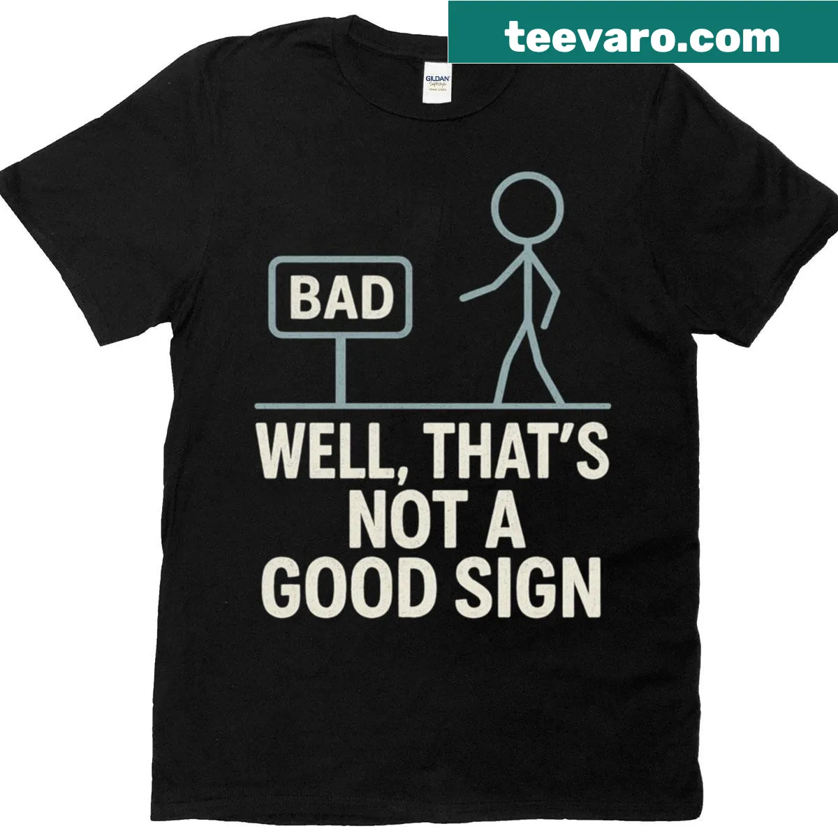Funny graphic T-shirt with the phrase 'Well That's Not A Good Sign' — on a men's t-shirt