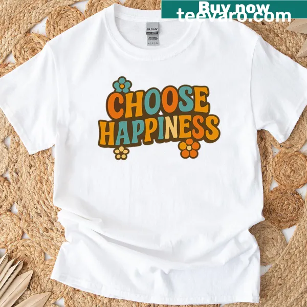 Inspirational Choose Happiness T-shirt with motivational text