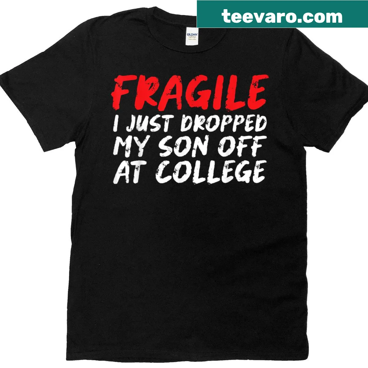 Funny T-shirt with text: Fragile I just dropped my son off at college — on a men's t-shirt