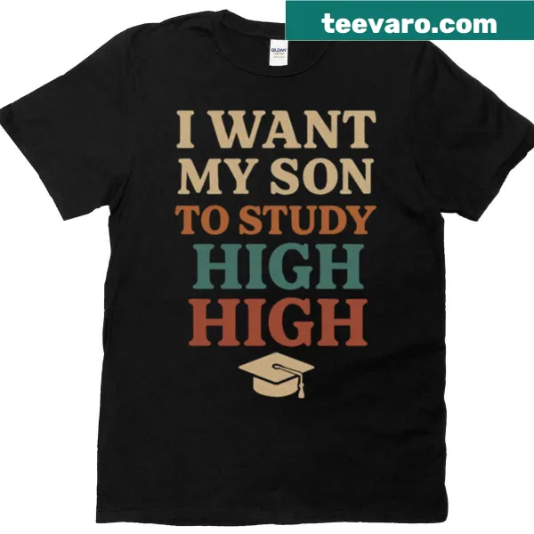 Motivational graduation T-shirt with humorous quote about studying high.