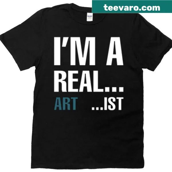 Typographic T-shirt boldly stating 'I'm Real Art Ist' for art enthusiasts.