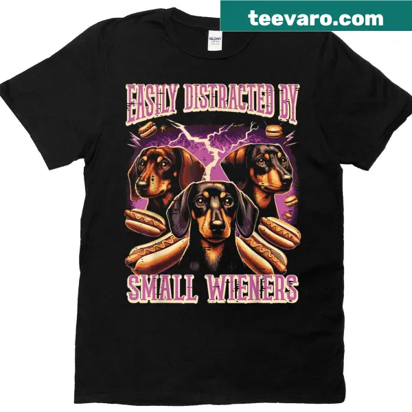 Funny T-shirt about being distracted by small dachshunds