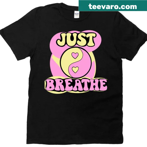 T-shirt with calming text that says 'Just Breathe'