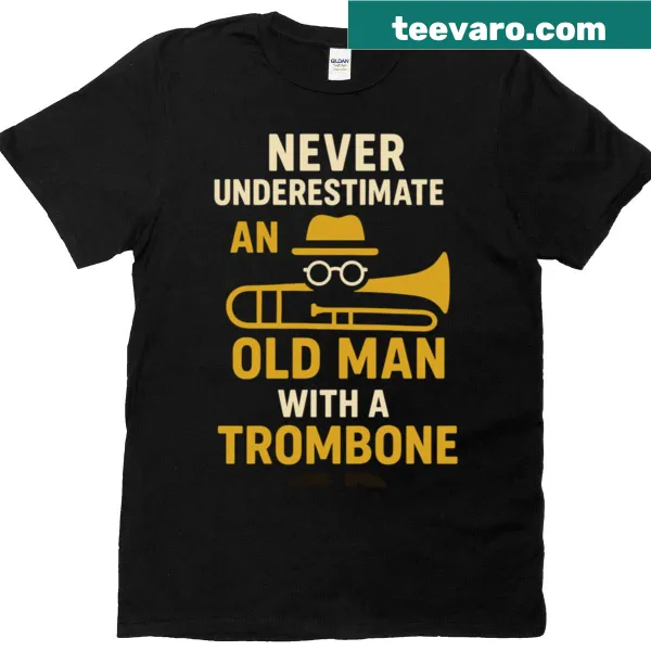 Funny t-shirt with trombone quote for older musicians