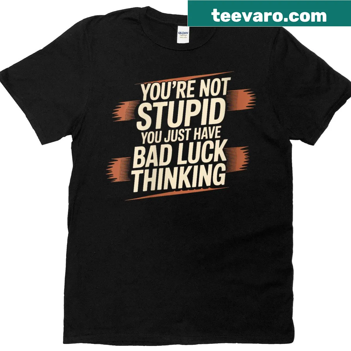 Witty t-shirt with 'You’re Not Stupid' text for a humorous take on life. — on a men's t-shirt