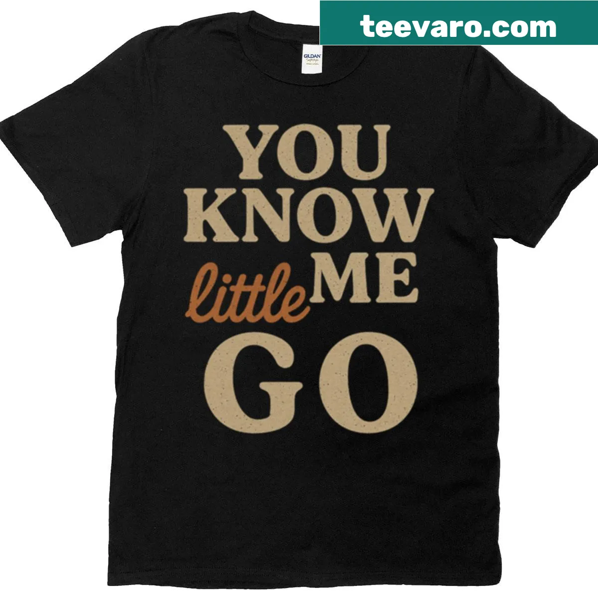 Bold T-shirt with the humorous phrase 'You Know Me Little Go' — on a men's t-shirt