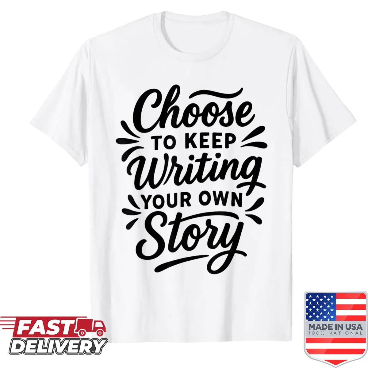 Motivational graphic shirt with 'Choose To Keep Writing Your Own Story' text