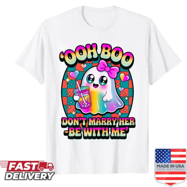 Funny ghost design with text 'Ooh Boo, Don't Marry Her, Be With Me'